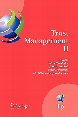 Trust Management II: Proceedings of Ifiptm 2008: Joint Itrust and Pst Conferences on Privacy, Trust Management and Security, June 18-20, 2008, Trondhe by Karabulut, Yücel