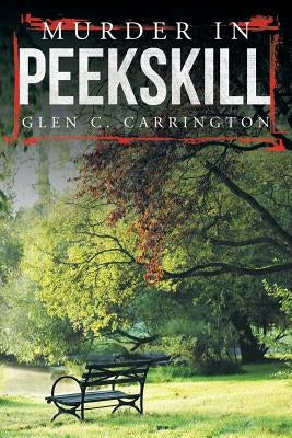 Murder in Peekskill by Carrington, Glen C.