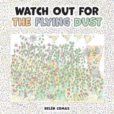 Watch Out for the Flying Dust by Comas, Belén