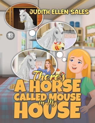 There's a Horse Called Mouse in My House by Sales, Judith Ellen