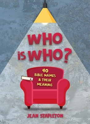 Who Is Who: 40 Bible Names and Their Meaning by Stapleton, Jean