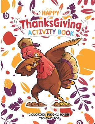 Happy Thanksgiving Activity Book. Coloring, Mazes, Sudoku, Tik-Tac-Toe: Coloring, Mazes, Sudoku, Tik-Tac-Toe Pages - Funny Dabbing Turkey And Fall ele by Lifestyle, Heavy Dream