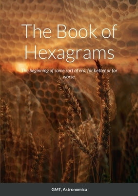 The Book of Hexagrams by Astronomica, Gmt