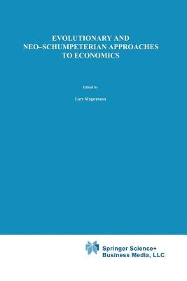 Evolutionary and Neo-Schumpeterian Approaches to Economics by Magnusson, Lars