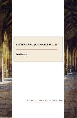 Letters and Journals Vol. II by Byron, George Gordon, 1788-