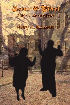 Oscar & Ethel: A Tale of Married Love by Buchanan, Henry a.