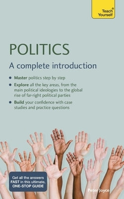 Politics: A Complete Introduction: Teach Yourself by Joyce, Peter