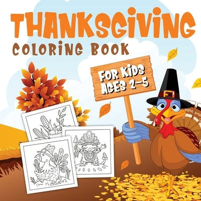 Thanksgiving Coloring Book for Kids Ages 2-5: A Collection of Fun and Easy Thanksgiving Coloring Pages for Kids, Toddlers, and Preschoolers by Publishing, Kiddiewink