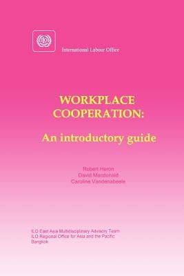 Workplace cooperation. An introductory guide by Heron, Robert