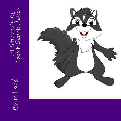 L'il Stinkey's 50 Best Skunk Jokes by Land, Evan