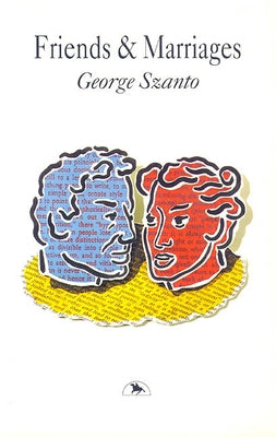 Friends & Marriages by Szanto, George