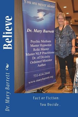 Believe: Fact or Fiction: You Decide.. by Barrett, Mary
