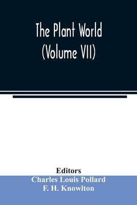 The Plant world (Volume VII) by Louis Pollard, Charles