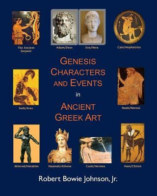Genesis Characters and Events in Ancient Greek Art by Johnson Jr, Robert Bowie