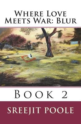 Where Love Meets War: Blur: Book 2 by Poole, Sreejit