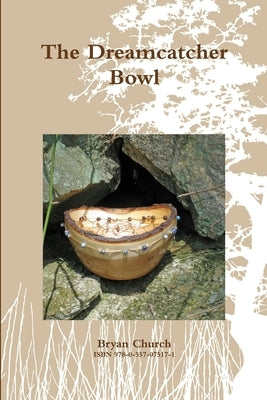 The Dreamcatcher Bowl by Church, Bryan