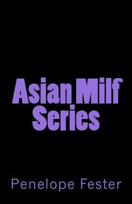 Asian Milf Series by Fester, Penelope