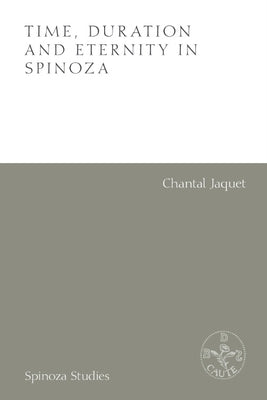 Time, Duration and Eternity in Spinoza by Jaquet, Chantal