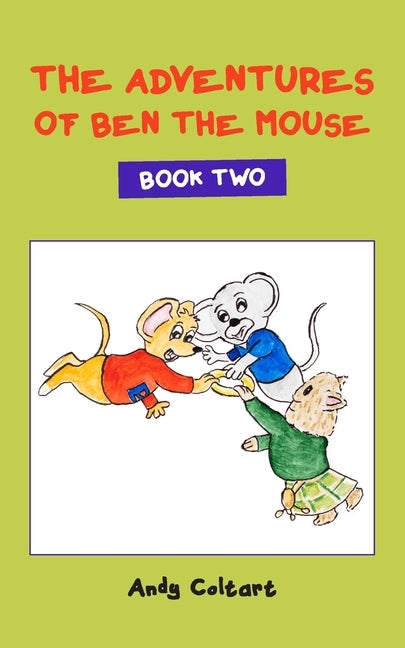 The Adventures of Ben the Mouse: Book Two by Coltart, Andy