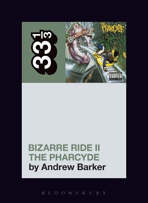 The Pharcyde's Bizarre Ride II the Pharcyde by Barker, Andrew