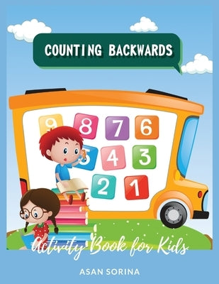 Counting Backwards; Activity Book for Kids Ages 3-7 years by Sorina, Asan