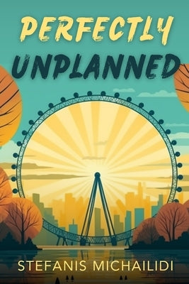 Perfectly Unplanned by Michailidi, Stefanis