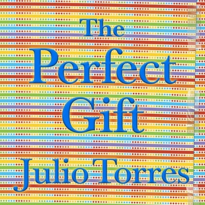 The Perfect Gift by Torres, Julio