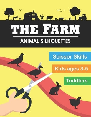 Farm Animals Silhouettes Scissor Skills: For Kids and Toddlers 3-5 Who Love Animal : Scissor Practice with Farm Animal Silhouettes by Brothers, Miziy