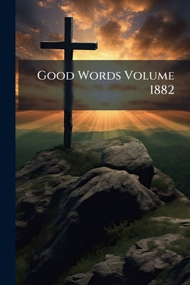 Good Words Volume 1882: 2 by Anonymous