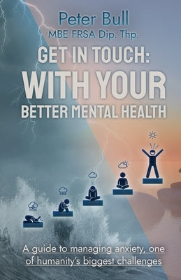 Get In Touch: With Your Better Mental Health by Bull, Peter