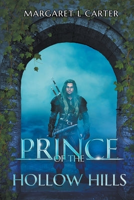 Prince of the Hollow Hills by Carter, Margaret L.