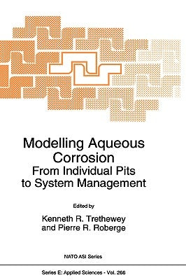 Modelling Aqueous Corrosion: From Individual Pits to System Management by Threthewey, Kenneth R.