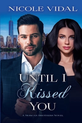 Until I Kissed You by Vidal, Nicole