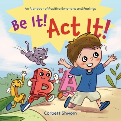 Be It! Act It!: An Alphabet of Positive Emotions and Feelings (Little C Books) by Shwom, Corbett