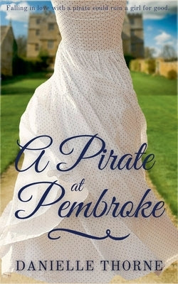 A Pirate at Pembroke by Thorne, Danielle