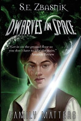 Dwarves in Space 2: Family Matters by Zbasnik, S. E.