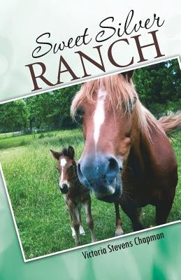 Sweet Silver Ranch by Chapman, Victoria Stevens