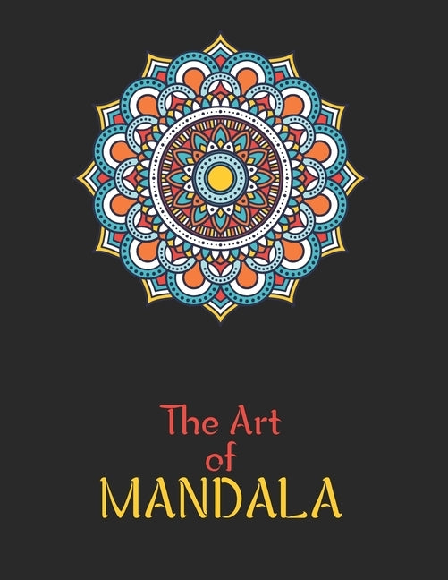 The Art of Mandala: Adult Coloring Book Featuring Beautiful Mandalas Designed to Soothe the Soul by Publishing, Laalpiran