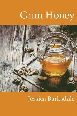 Grim Honey by Barksdale, Jessica
