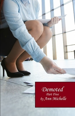 Demoted: Part Five by Michelle, Ann