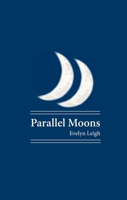Parallel Moons by Leigh, Evelyn