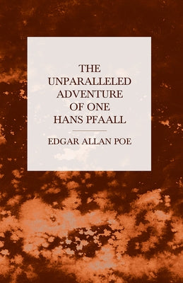 The Unparalleled Adventure of One Hans Pfaall by Poe, Edgar Allan