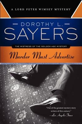 Murder Must Advertise: A Lord Peter Wimsey Mystery by Sayers, Dorothy L.