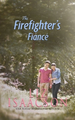 The Firefighter's Fiancé: Christian Contemporary Romance by Isaacson, Liz