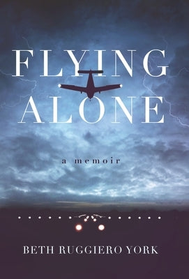 Flying Alone: A Memoir by Ruggiero York, Beth