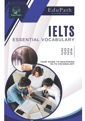 Essential Vocabulary for the IELTS 2024 - 2025 by Edupath