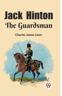 Jack Hinton The Guardsman by James Lever, Charles