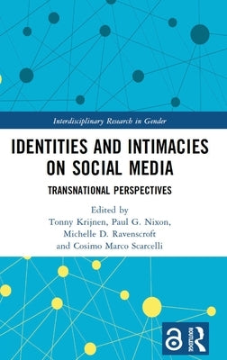 Identities and Intimacies on Social Media: Transnational Perspectives by Krijnen, Tonny