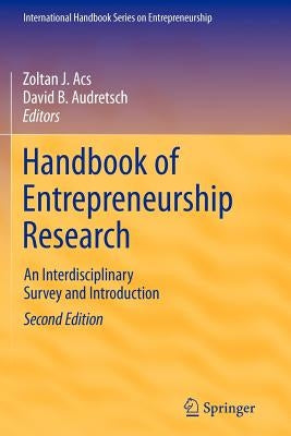 Handbook of Entrepreneurship Research: An Interdisciplinary Survey and Introduction by Acs, Zoltan J.