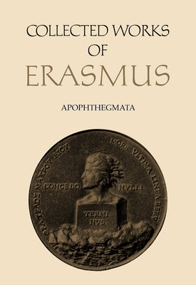 Collected Works of Erasmus: Apophthegmata by Erasmus, Desiderius